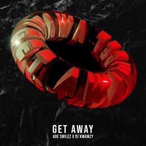 ดาวน์โหลดและฟังเพลง Get Away (Radio Edit) พร้อมเนื้อเพลงจาก Ade Smilez