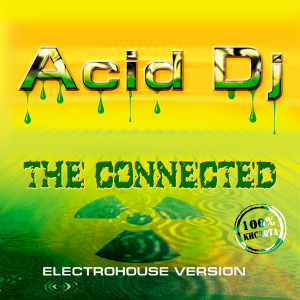 อัลบัม The Connected (Electrohouse Version) ศิลปิน Acid DJ