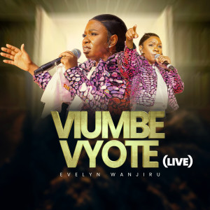 Listen to Viumbe Vyote (Live) song with lyrics from Evelyn Wanjiru