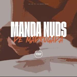 Album Manda Nuds De Madrugada (Explicit) from DJ MANO MAAX