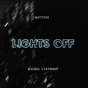 Listen to Lights Off song with lyrics from MATTZEN