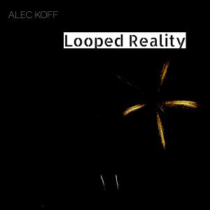Alec Koff的專輯Looped Reality
