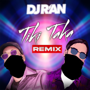 อัลบัม Tika Taka (Remix) ศิลปิน DJ R'an