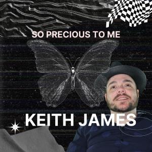 Dengarkan lagu So Precious To Me (2023 Remastered Version) nyanyian Keith James dengan lirik