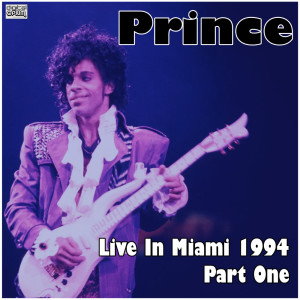 อัลบัม Live In Miami 1994 Part One ศิลปิน Prince