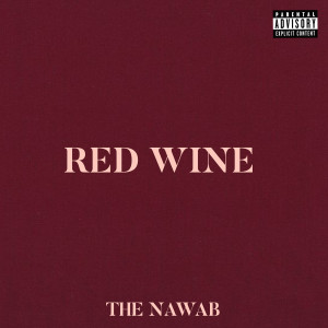Dengarkan Red Wine (Explicit) lagu dari The Nawab dengan lirik
