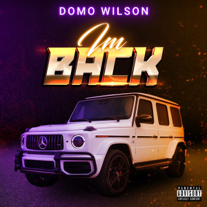 Dengarkan lagu Im Back (Explicit) nyanyian Domo Wilson dengan lirik