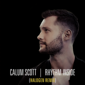 收聽Calum Scott的Rhythm Inside (Halogen Remix)歌詞歌曲