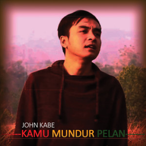 Listen to Kamu Mundur Pelan song with lyrics from John Kabe