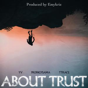 ดาวน์โหลดและฟังเพลง About Trust (feat. Yv, Prodigysama & TTrace) พร้อมเนื้อเพลงจาก Emykriz