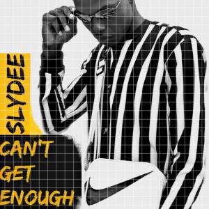 Can’t Get Enough (Explicit) dari Slydee