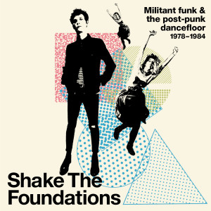 Various Artists的專輯Shake The Foundations: Militant Funk & The Post-Punk Dancefloor 1978-1984 (Explicit)