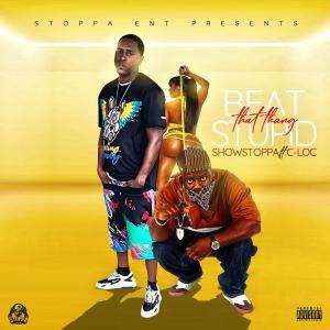 收聽Showstoppa da real sick patient的Beat That Thang Stupid (feat. BiggDawg C-Loc) (Explicit)歌詞歌曲