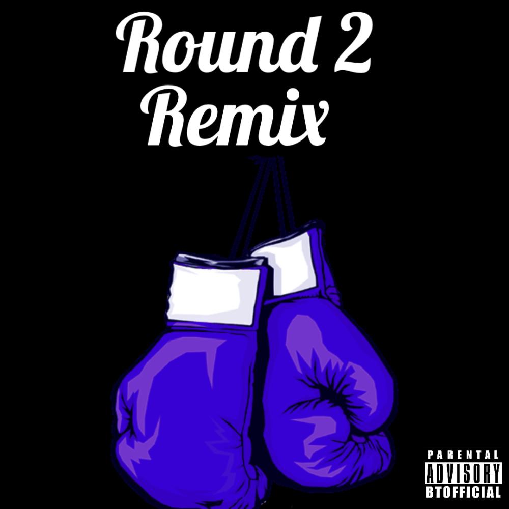 Round 2 Remix (feat. BT IcFv) (Remix)
