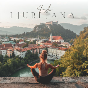 Flow Yoga Workout Music的專輯I Am Ljubljana