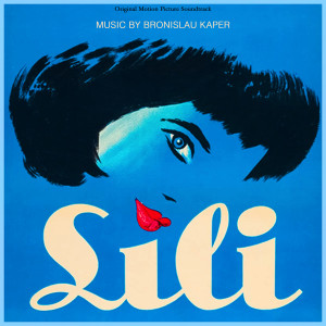 อัลบัม Lili - Complete Original Motion Picture Soundtrack ศิลปิน Bronislaw Kaper