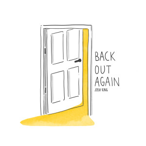 收聽Josh King的Back Out Again歌詞歌曲