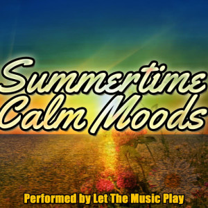 อัลบัม Summertime Calm Moods ศิลปิน Let The Music Play