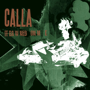 收听Calla的It Dawned on Me歌词歌曲