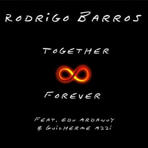 收聽Rodrigo Barros的Together Forever歌詞歌曲