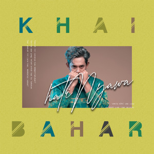ดาวน์โหลดและฟังเพลง HatiNyawa พร้อมเนื้อเพลงจาก Khai Bahar