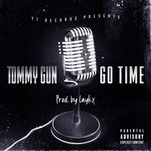 Listen to Go Time (Explicit) song with lyrics from Tommy Gun