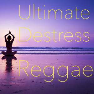 Album Ultimate Destress Reggae oleh Various Artists