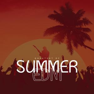 Various Artists的專輯Greatest Of Summer EDM