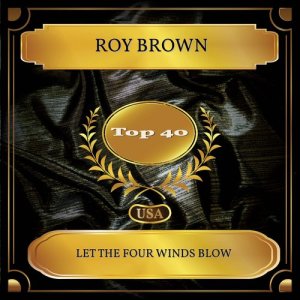 ดาวน์โหลดและฟังเพลง Let The Four Winds Blow พร้อมเนื้อเพลงจาก Roy Brown