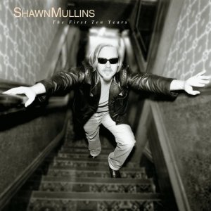 Shawn Mullins的專輯The First Ten Years