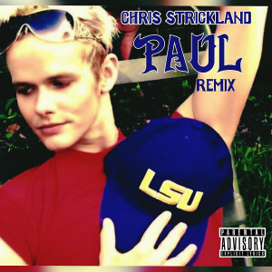 Listen to Paul (Remix|Explicit) song with lyrics from Chris Strickland