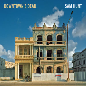 ดาวน์โหลดและฟังเพลง Downtown's Dead พร้อมเนื้อเพลงจาก Sam Hunt