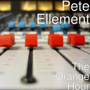 Listen to The Orange Hour song with lyrics from Pete Ellement