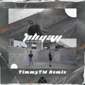 收聽TimmyTM的Phyay_ (Official Remix)歌詞歌曲