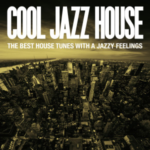 Album Cool Jazz House (The Best House Tunes with a Jazzy Feelings) from Various Artists