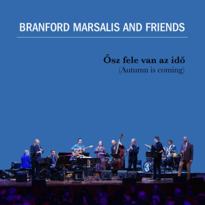 Branford Marsalis的專輯Ősz fele van az idő (Autumn is coming) (Live)