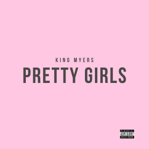 Album Pretty Girls (Explicit) from King Myers