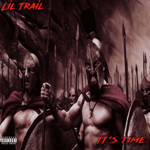 收聽lil Trail的It's Time (Explicit)歌詞歌曲