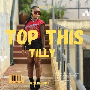 อัลบัม TOP THIS (FREESTYLE) [Explicit] ศิลปิน Tilly