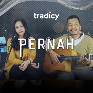 Dengarkan Pernah lagu dari tradicy dengan lirik
