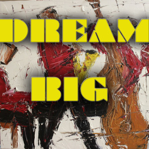Various的專輯Dream Big