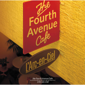 收聽L'Arc-en-Ciel的the Fourth Avenue Cafe歌詞歌曲