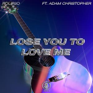 ดาวน์โหลดและฟังเพลง Lose You To Love Me(feat. Adam Christopher) พร้อมเนื้อเพลงจาก Rolipso