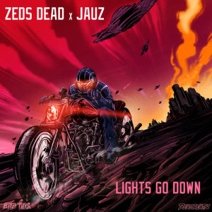 收聽Zeds Dead的Lights Go Down歌詞歌曲