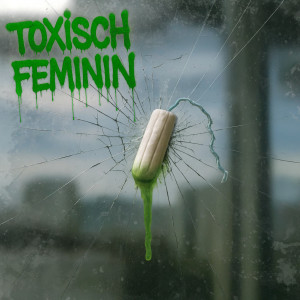 Antifuchs的專輯Toxisch Feminin