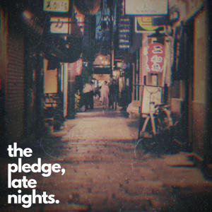 收聽The Pledge的Late Nights歌詞歌曲