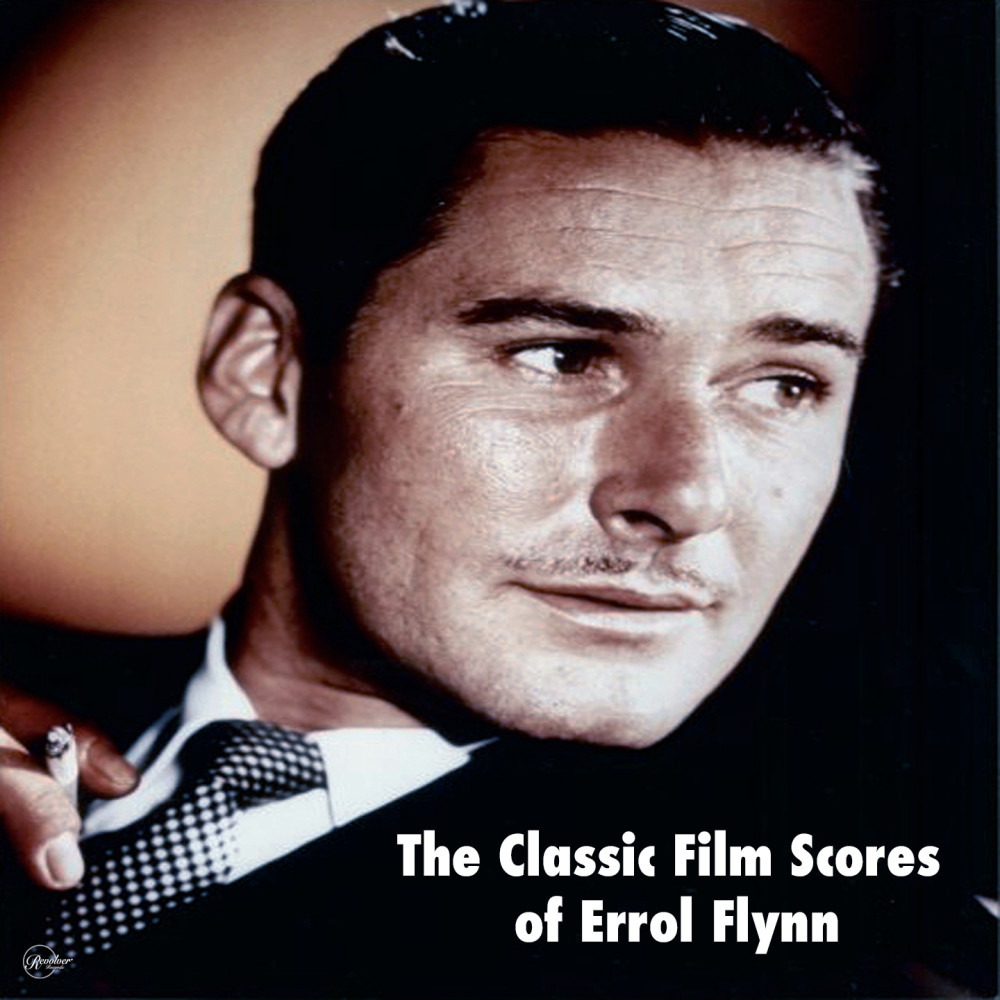 The Classic Film Scores for Errol Flynn