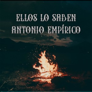 收听ANTONIO EMPÍRICO的Ellos Lo Saben (Explicit)歌词歌曲