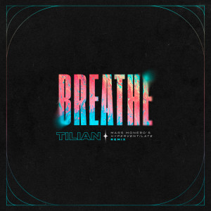 Tilian的專輯Breathe (Mars Monero's Hyperventilate Remix)