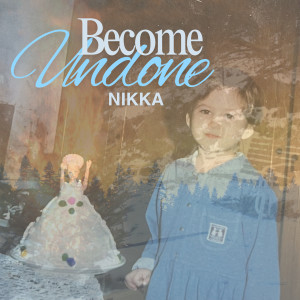 Album Become Undone oleh NIKKA